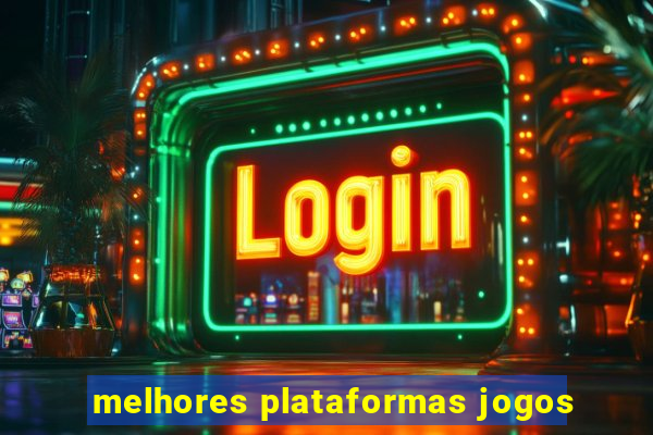 melhores plataformas jogos